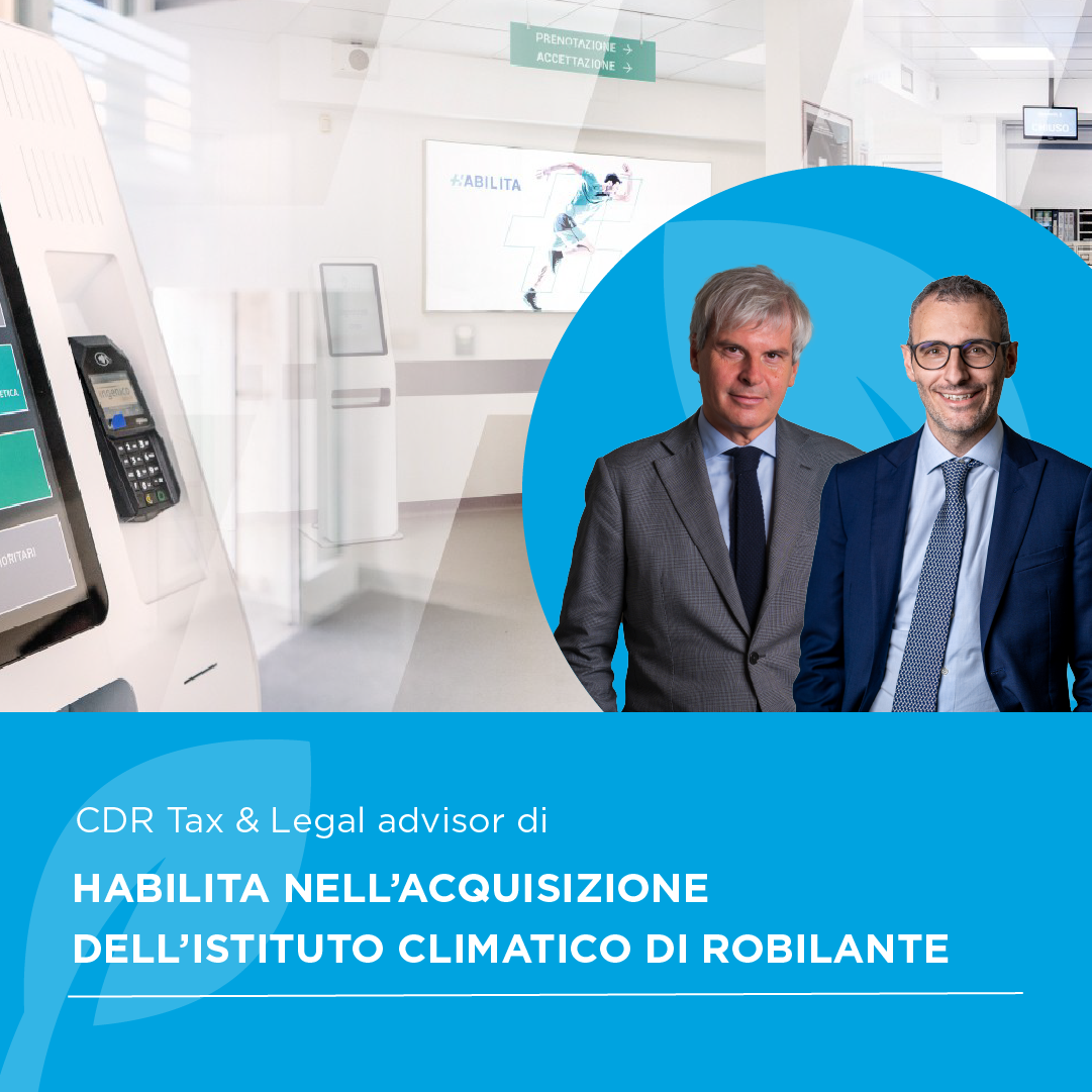 CDR Tax & Legal advisor di Habilita nell'acquisizione dell'Istituto Climatico di Robilante